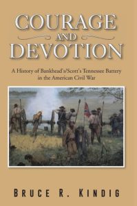 Courage and Devotion: A History of Bankhead’s/Scott’s Tennessee Battery in the American Civil War